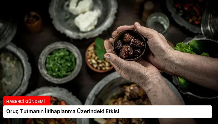 Oruç Tutmanın İltihaplanma Üzerindeki Etkisi