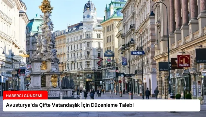 Avusturya’da Çifte Vatandaşlık İçin Düzenleme Talebi