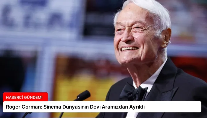 Roger Corman: Sinema Dünyasının Devi Aramızdan Ayrıldı