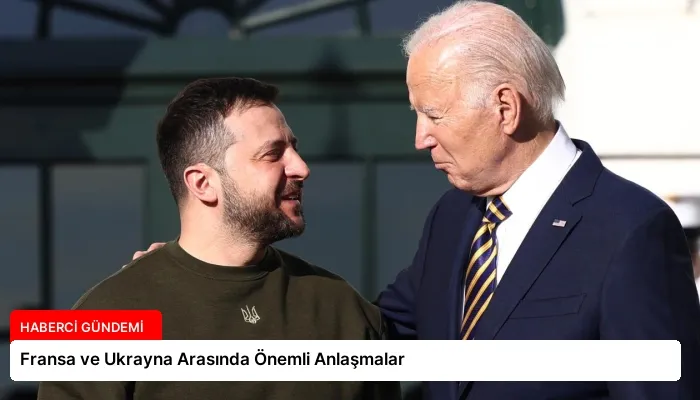 Fransa ve Ukrayna Arasında Önemli Anlaşmalar