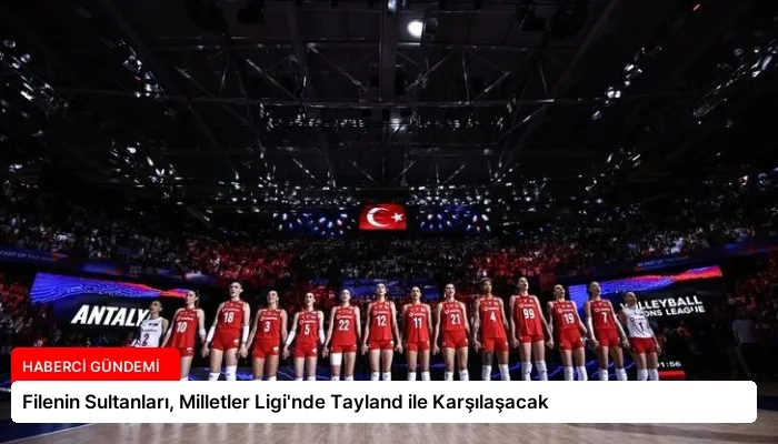 Filenin Sultanları, Milletler Ligi’nde Tayland ile Karşılaşacak