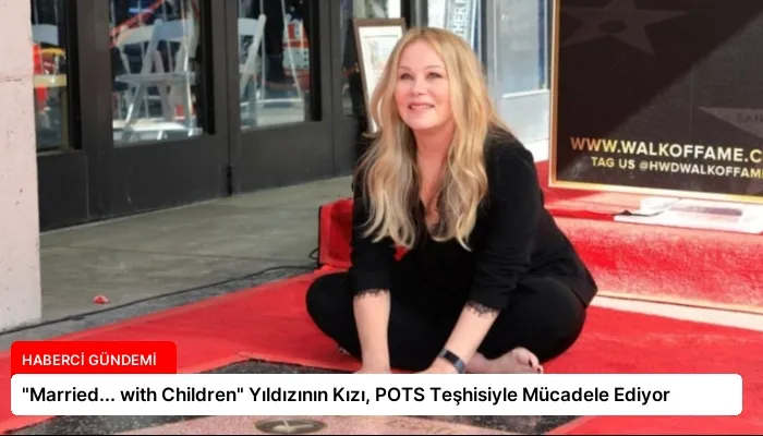 “Married… with Children” Yıldızının Kızı, POTS Teşhisiyle Mücadele Ediyor