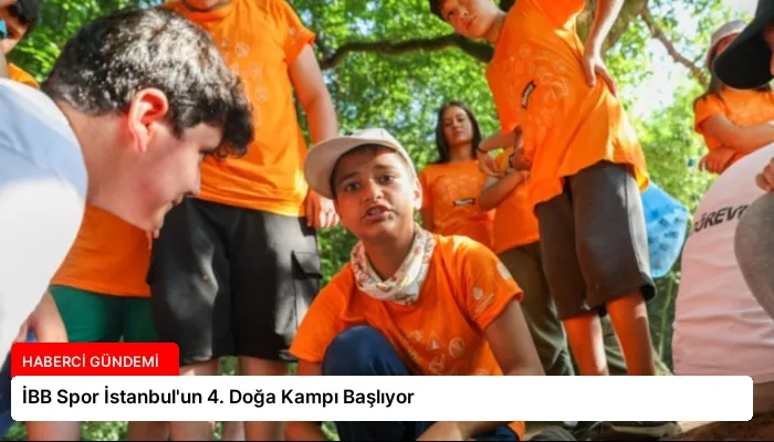 İBB Spor İstanbul’un 4. Doğa Kampı Başlıyor