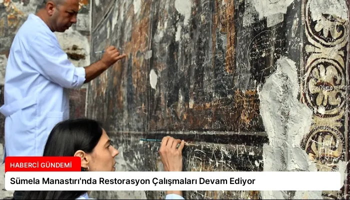 Sümela Manastırı’nda Restorasyon Çalışmaları Devam Ediyor
