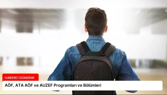 AÖF, ATA AÖF ve AUZEF Programları ve Bölümleri