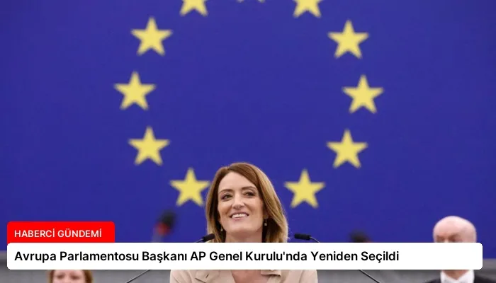Avrupa Parlamentosu Başkanı AP Genel Kurulu’nda Yeniden Seçildi
