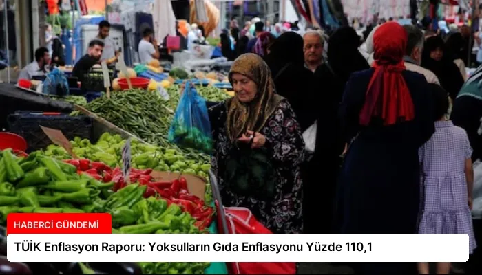 TÜİK Enflasyon Raporu: Yoksulların Gıda Enflasyonu Yüzde 110,1