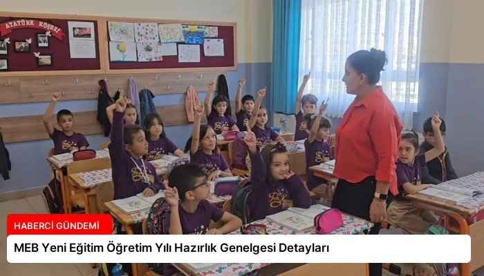 MEB Yeni Eğitim Öğretim Yılı Hazırlık Genelgesi Detayları