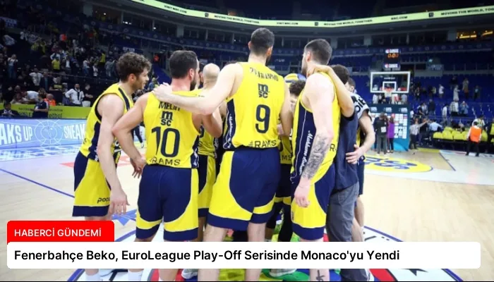 Fenerbahçe Beko, EuroLeague Play-Off Serisinde Monaco’yu Yendi