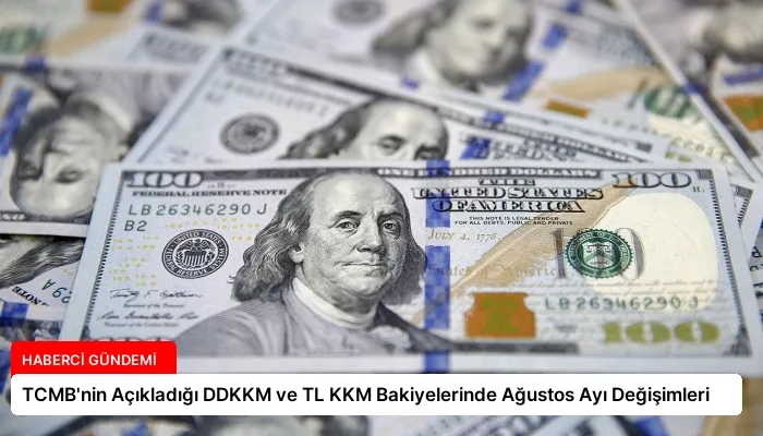 TCMB’nin Açıkladığı DDKKM ve TL KKM Bakiyelerinde Ağustos Ayı Değişimleri