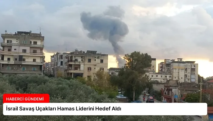 İsrail Savaş Uçakları Hamas Liderini Hedef Aldı