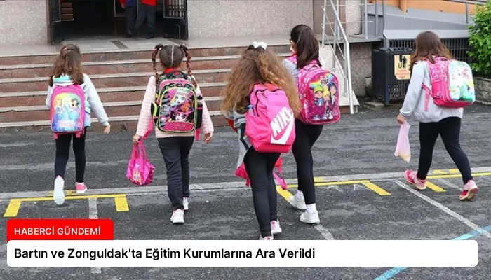 Bartın ve Zonguldak’ta Eğitim Kurumlarına Ara Verildi