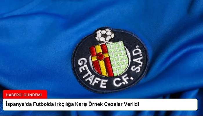 İspanya’da Futbolda Irkçılığa Karşı Örnek Cezalar Verildi