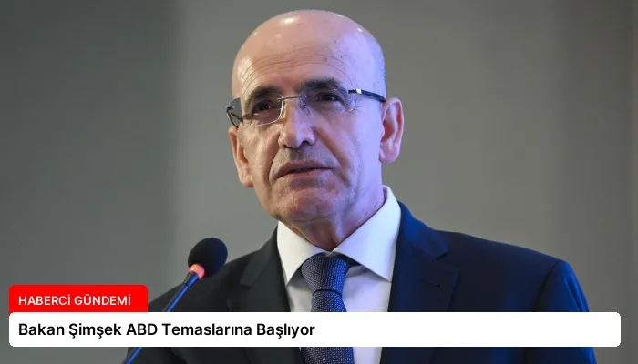 Bakan Şimşek ABD Temaslarına Başlıyor