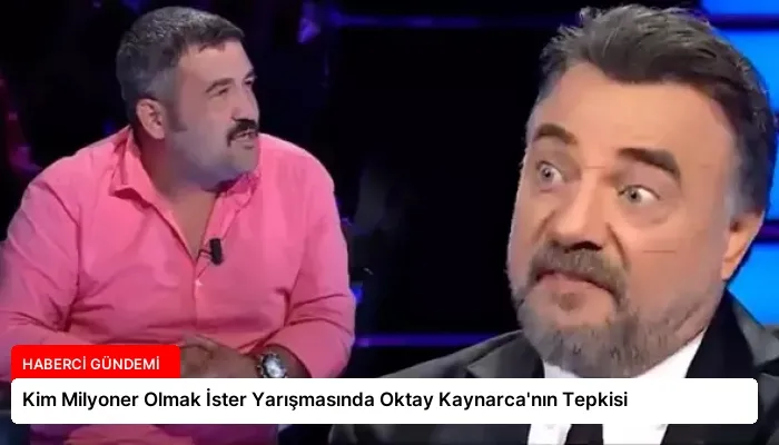 Kim Milyoner Olmak İster Yarışmasında Oktay Kaynarca’nın Tepkisi