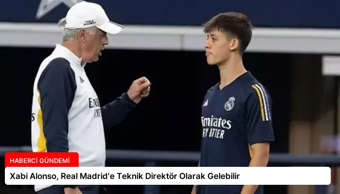 Xabi Alonso, Real Madrid’e Teknik Direktör Olarak Gelebilir