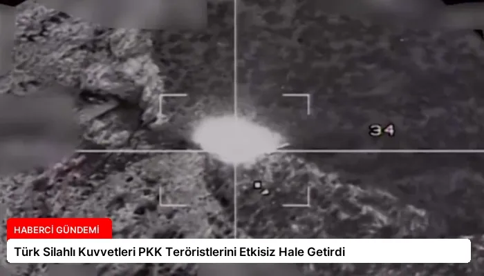 Türk Silahlı Kuvvetleri PKK Teröristlerini Etkisiz Hale Getirdi