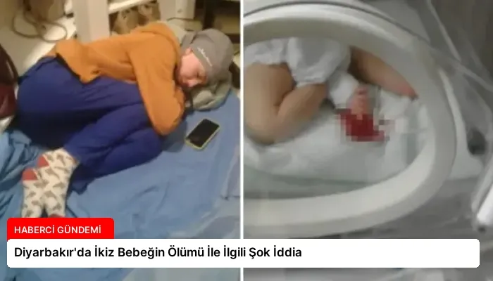 Diyarbakır’da İkiz Bebeğin Ölümü İle İlgili Şok İddia