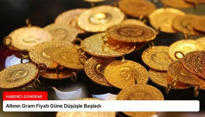 Altının Gram Fiyatı Güne Düşüşle Başladı