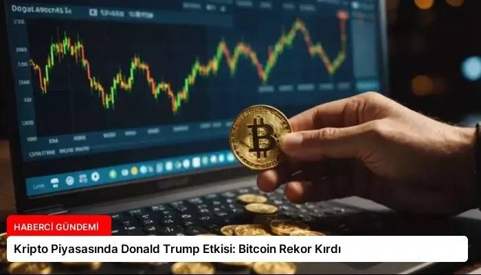 Kripto Piyasasında Donald Trump Etkisi: Bitcoin Rekor Kırdı