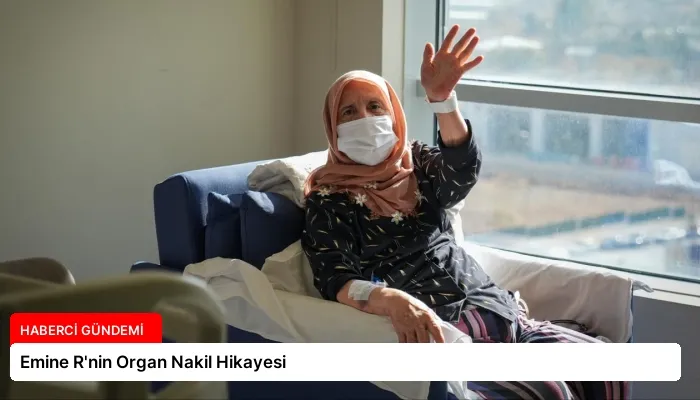 Emine R’nin Organ Nakil Hikayesi