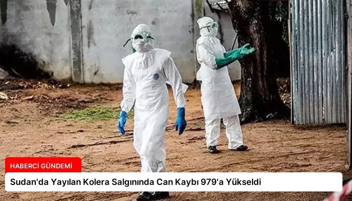Sudan’da Yayılan Kolera Salgınında Can Kaybı 979’a Yükseldi