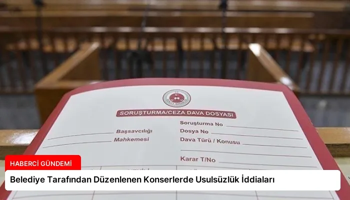 Belediye Tarafından Düzenlenen Konserlerde Usulsüzlük İddiaları