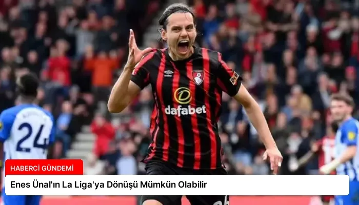 Enes Ünal’ın La Liga’ya Dönüşü Mümkün Olabilir