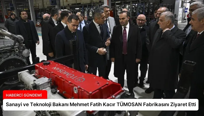 Sanayi ve Teknoloji Bakanı Mehmet Fatih Kacır TÜMOSAN Fabrikasını Ziyaret Etti