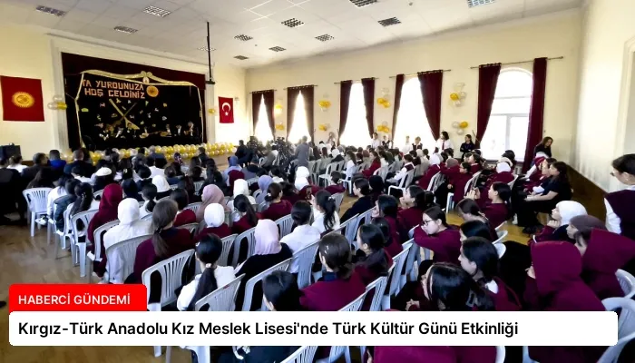 Kırgız-Türk Anadolu Kız Meslek Lisesi’nde Türk Kültür Günü Etkinliği