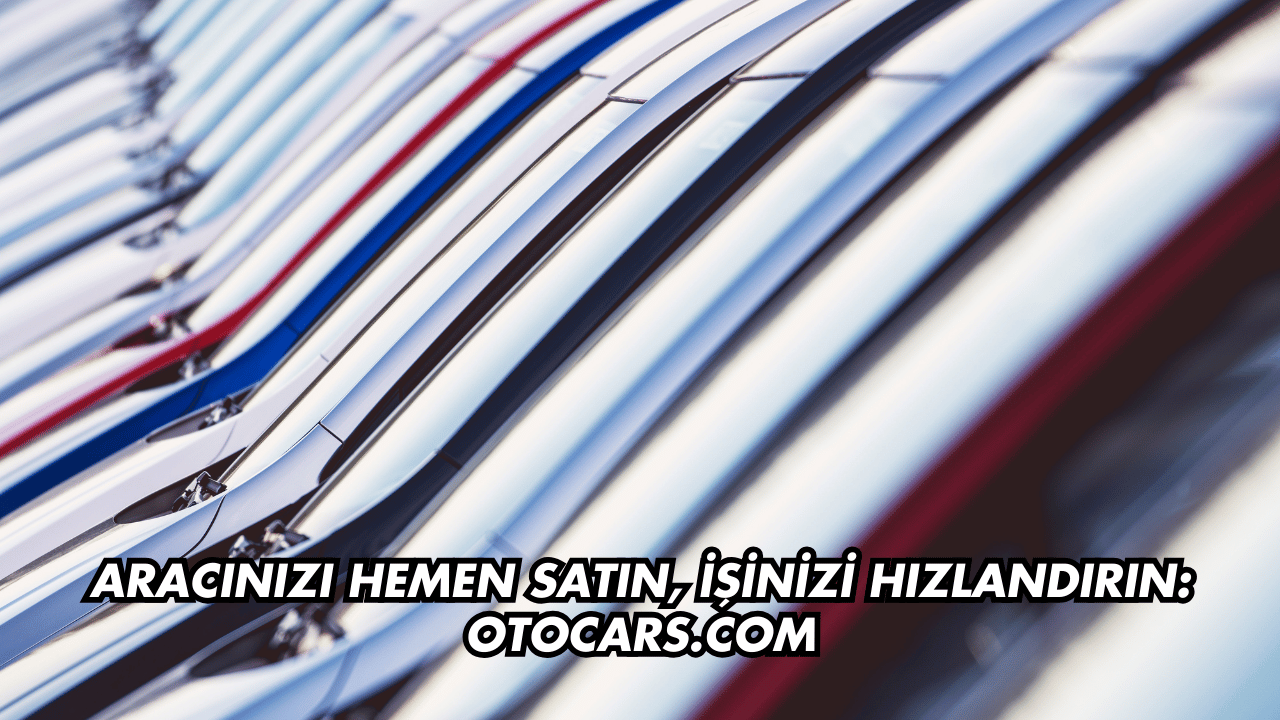 Araç Değerleme ve Satışta Fark Yaratan Platform: Otocars