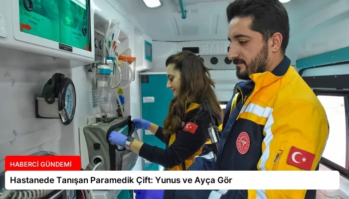 Hastanede Tanışan Paramedik Çift: Yunus ve Ayça Gör