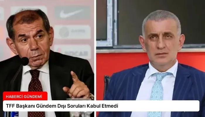 TFF Başkanı Gündem Dışı Soruları Kabul Etmedi