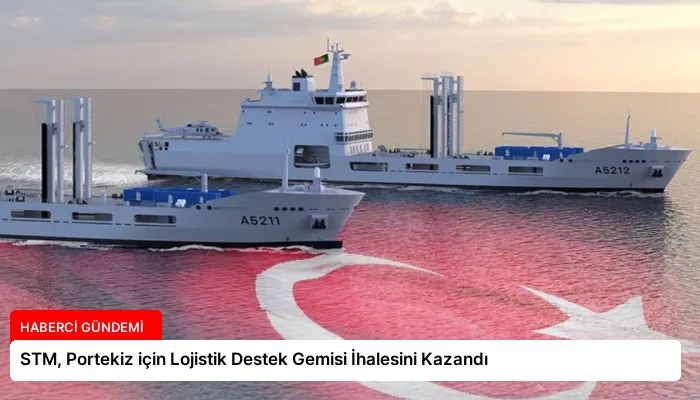 STM, Portekiz için Lojistik Destek Gemisi İhalesini Kazandı