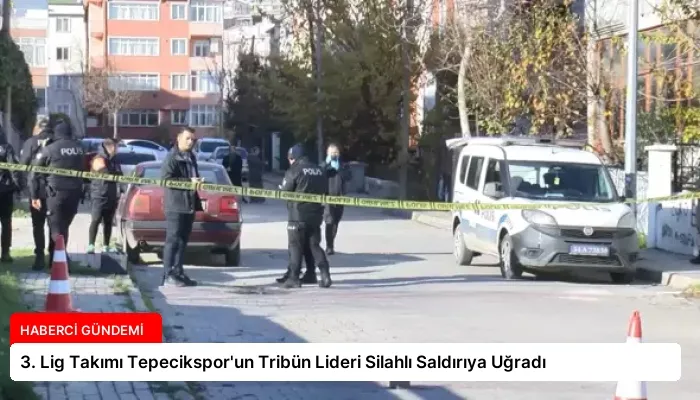 3. Lig Takımı Tepecikspor’un Tribün Lideri Silahlı Saldırıya Uğradı