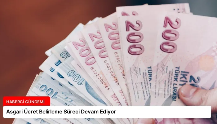 Asgari Ücret Belirleme Süreci Devam Ediyor