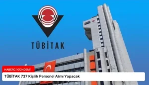 TÜBİTAK 737 Kişilik Personel Alımı Yapacak