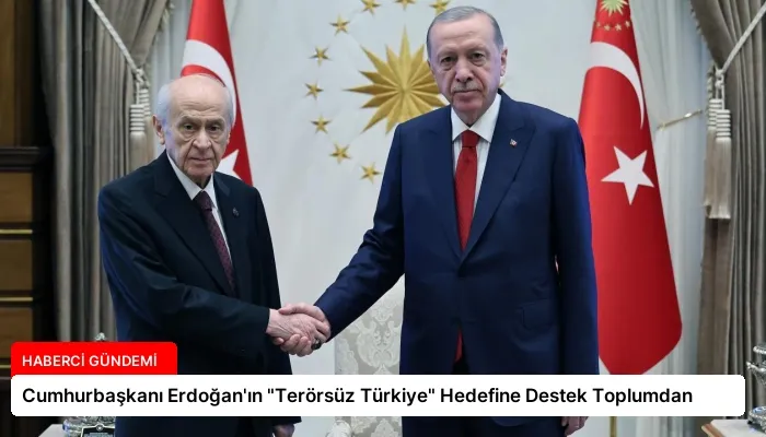 Cumhurbaşkanı Erdoğan’ın “Terörsüz Türkiye” Hedefine Destek Toplumdan