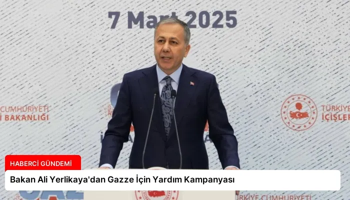 Bakan Ali Yerlikaya’dan Gazze İçin Yardım Kampanyası