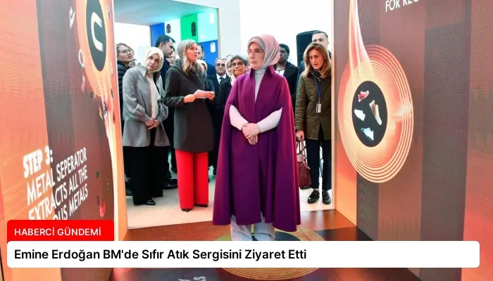 Emine Erdoğan BM’de Sıfır Atık Sergisini Ziyaret Etti