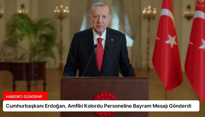 Cumhurbaşkanı Erdoğan, Amfibi Kolordu Personeline Bayram Mesajı Gönderdi