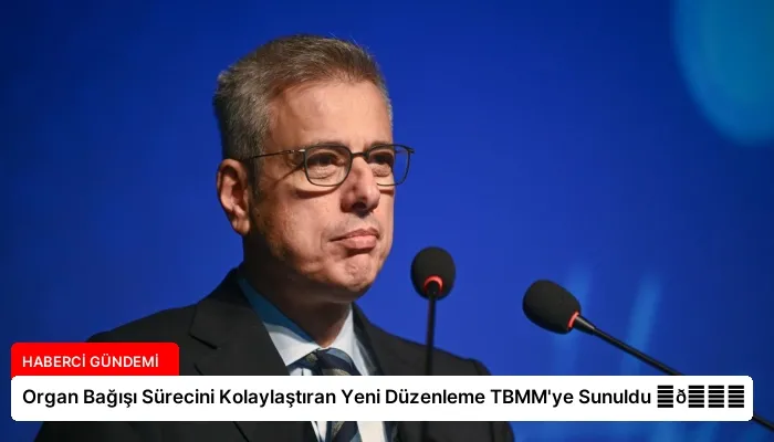 Organ Bağışı Sürecini Kolaylaştıran Yeni Düzenleme TBMM’ye Sunuldu ⏬👇
