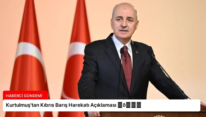 Kurtulmuş’tan Kıbrıs Barış Harekatı Açıklaması ⏬👇