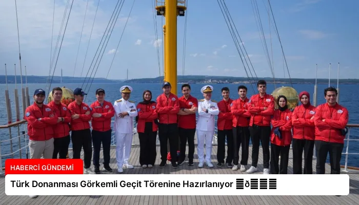 Türk Donanması Görkemli Geçit Törenine Hazırlanıyor ⏬👇