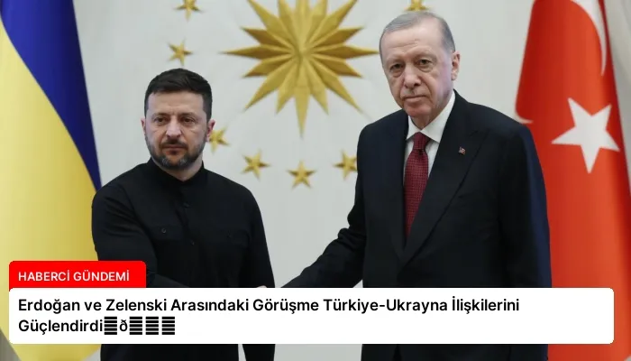 Erdoğan ve Zelenski Arasındaki Görüşme Türkiye-Ukrayna İlişkilerini Güçlendirdi⏬👇