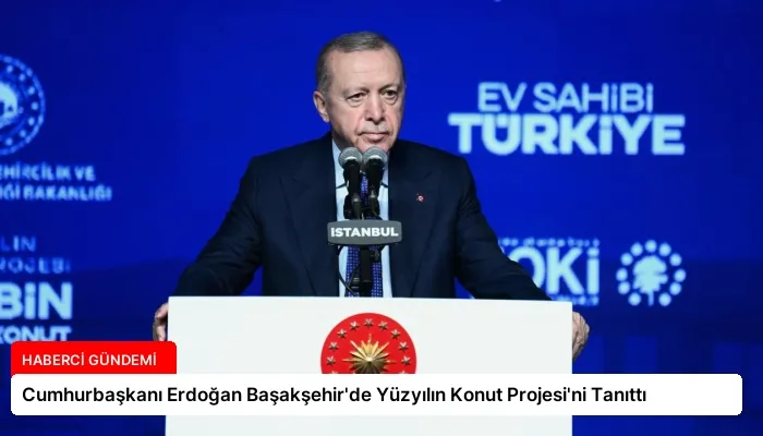 Cumhurbaşkanı Erdoğan Başakşehir’de Yüzyılın Konut Projesi’ni Tanıttı