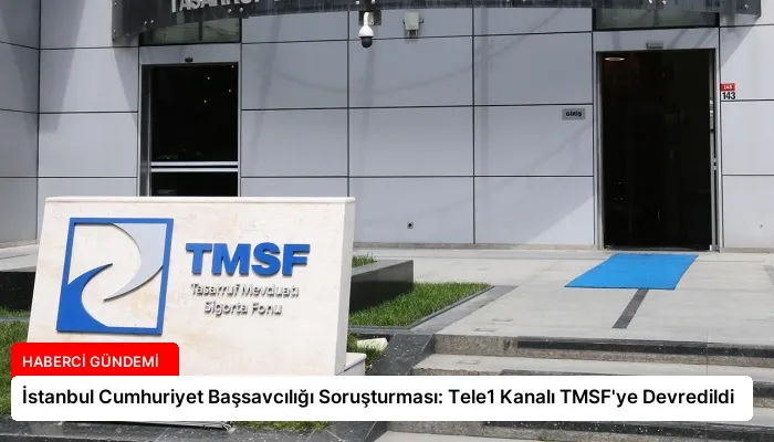 İstanbul Cumhuriyet Başsavcılığı Soruşturması: Tele1 Kanalı TMSF’ye Devredildi