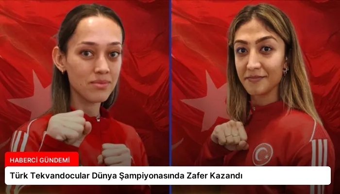 Türk Tekvandocular Dünya Şampiyonasında Zafer Kazandı