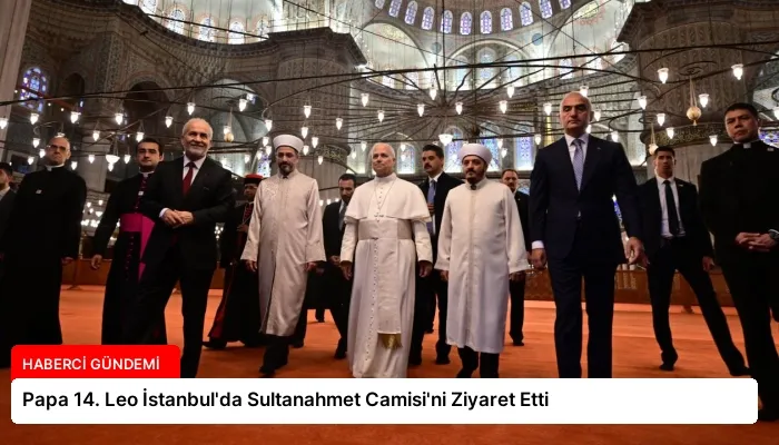 Papa 14. Leo İstanbul’da Sultanahmet Camisi’ni Ziyaret Etti