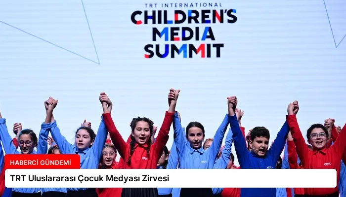 TRT Uluslararası Çocuk Medyası Zirvesi